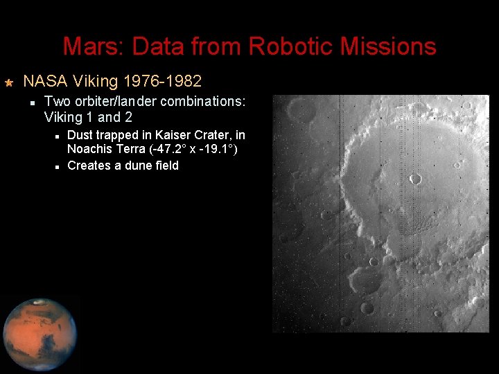 Mars: Data from Robotic Missions NASA Viking 1976 -1982 Two orbiter/lander combinations: Viking 1