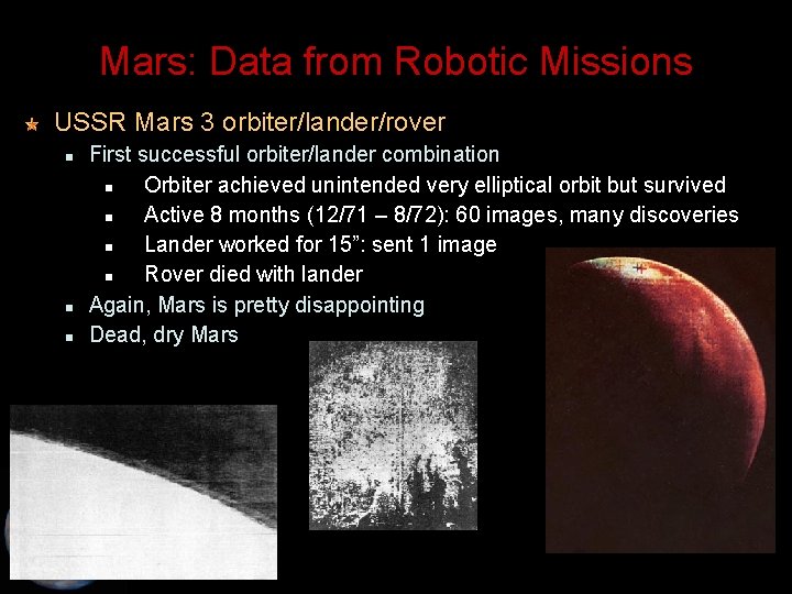 Mars: Data from Robotic Missions USSR Mars 3 orbiter/lander/rover First successful orbiter/lander combination Orbiter