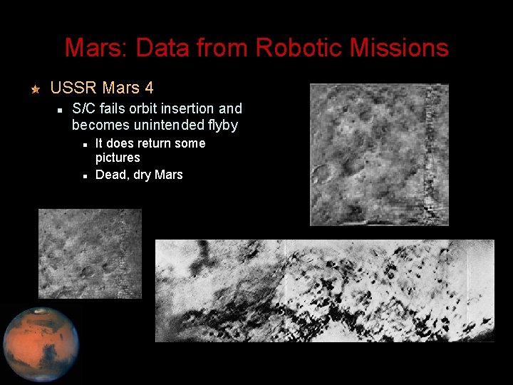Mars: Data from Robotic Missions USSR Mars 4 S/C fails orbit insertion and becomes