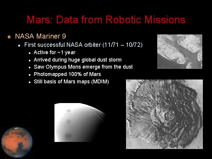 Mars: Data from Robotic Missions NASA Mariner 9 First successful NASA orbiter (11/71 –