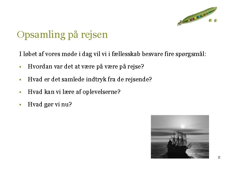 Opsamling på rejsen I løbet af vores møde i dag vil vi i fællesskab