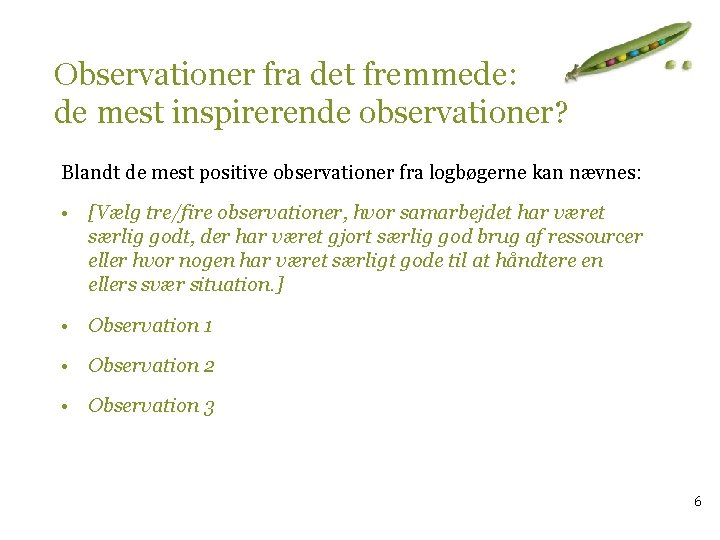 Observationer fra det fremmede: de mest inspirerende observationer? Blandt de mest positive observationer fra