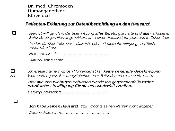 Dr. med. Chromogen Humangenetiker Bürzeldorf Patienten-Erklärung zur Datenübermittlung an den Hausarzt Hiermit willige ich