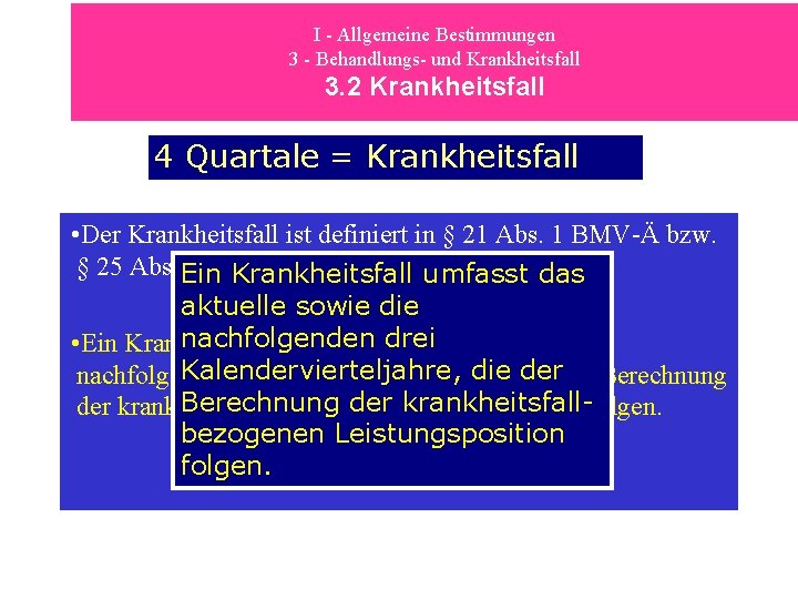 I - Allgemeine Bestimmungen 3 - Behandlungs- und Krankheitsfall 3. 2 Krankheitsfall 4 Quartale