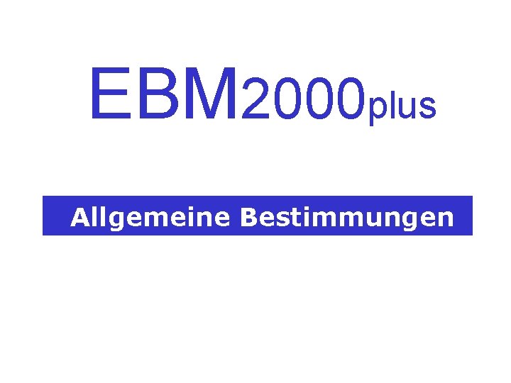 EBM 2000 plus Allgemeine Bestimmungen 