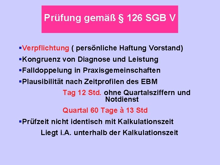 Prüfung gemäß § 126 SGB V §Verpflichtung ( persönliche Haftung Vorstand) §Kongruenz von Diagnose