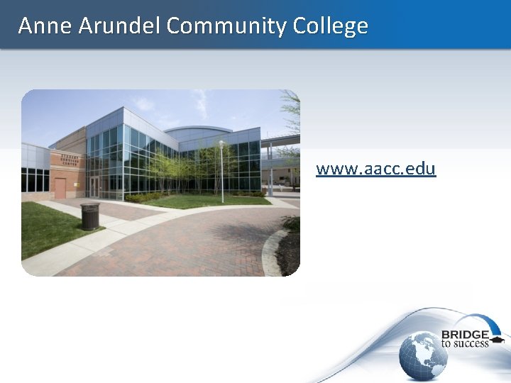 Anne Arundel Community College www. aacc. edu 