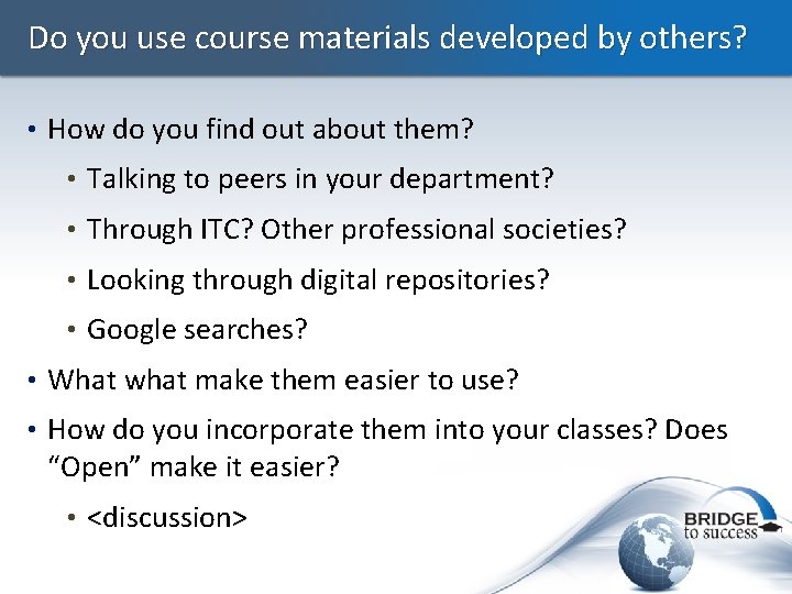 Do you use course materials developed by others? • How do you find out