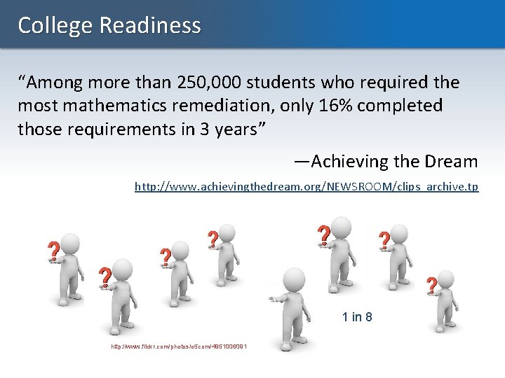 College Readiness “Among more than 250, 000 students who required the most mathematics remediation,