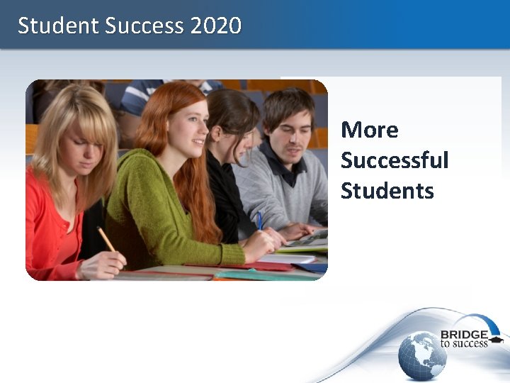 Student Success 2020 More Successful Students 