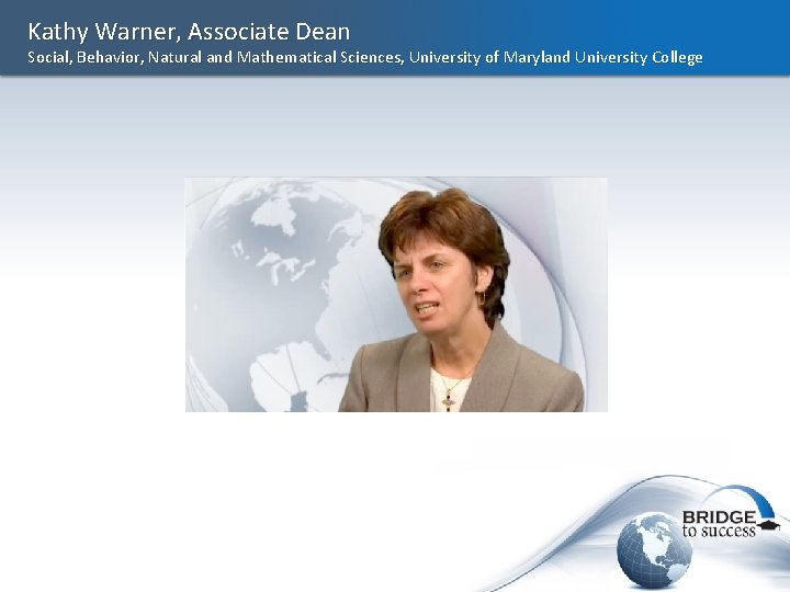 Kathy Warner, Associate Dean Social, Behavior, Natural and Mathematical Sciences, University of Maryland University