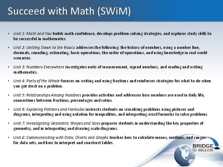 Succeed with Math (SWi. M) • Unit 1: Math and You builds math confidence,