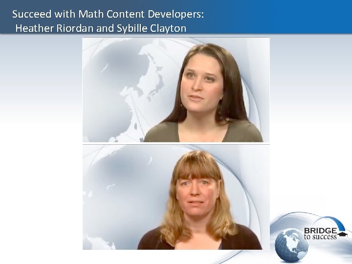 Succeed with Math Content Developers: Heather Riordan and Sybille Clayton 