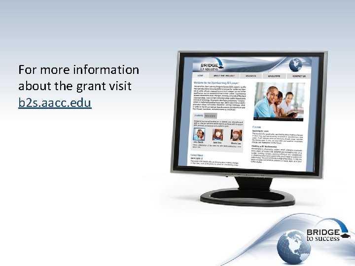 For more information about the grant visit b 2 s. aacc. edu 