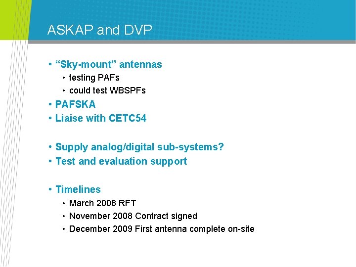 ASKAP and DVP • “Sky-mount” antennas • testing PAFs • could test WBSPFs •