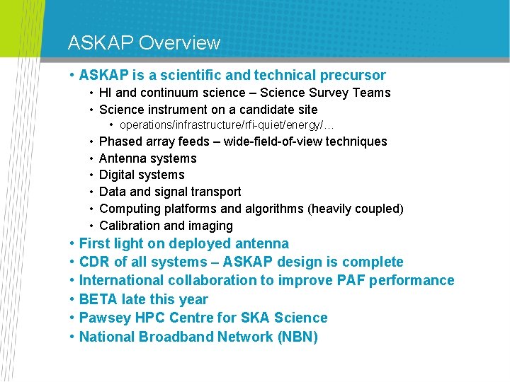 ASKAP Overview • ASKAP is a scientific and technical precursor • HI and continuum
