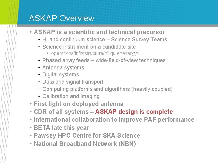 ASKAP Overview • ASKAP is a scientific and technical precursor • HI and continuum