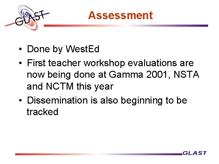 Assessment • Done by West. Ed • First teacher workshop evaluations are now being
