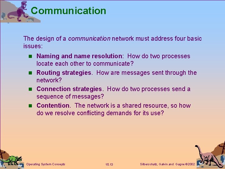 Communication The design of a communication network must address four basic issues: n Naming