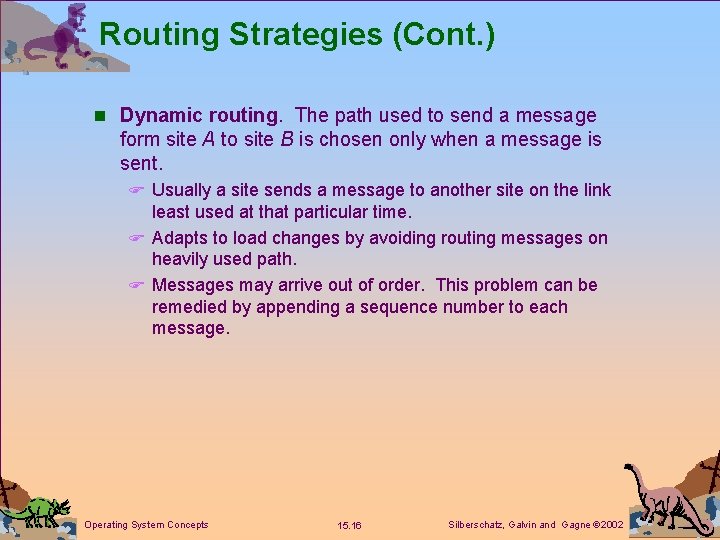 Routing Strategies (Cont. ) n Dynamic routing. The path used to send a message