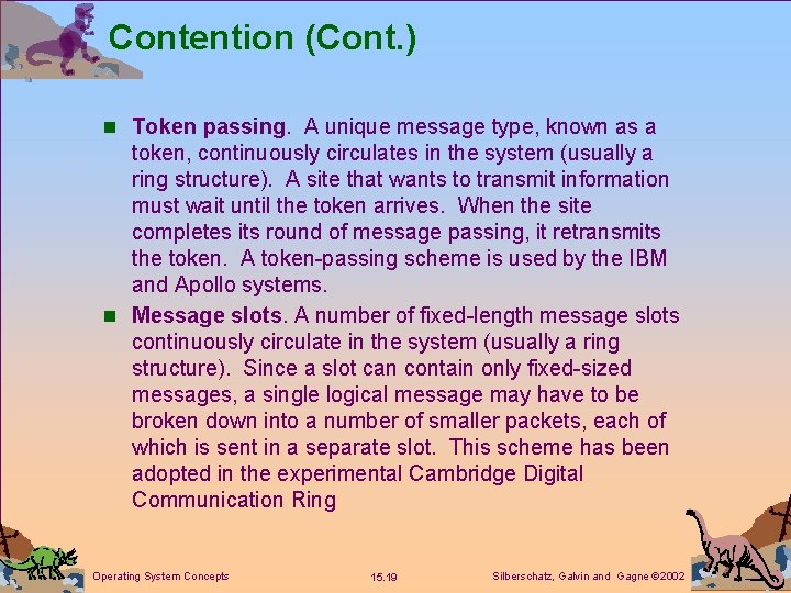 Contention (Cont. ) n Token passing. A unique message type, known as a token,