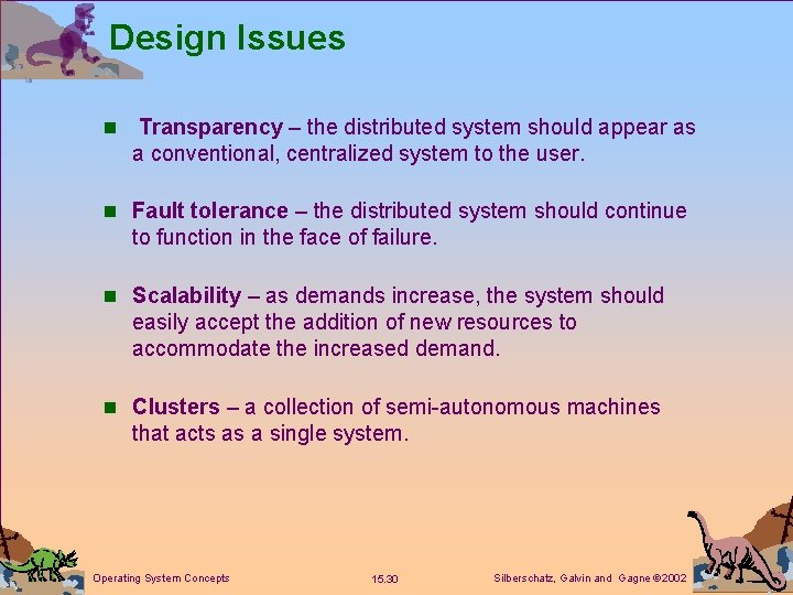 Design Issues n Transparency – the distributed system should appear as a conventional, centralized