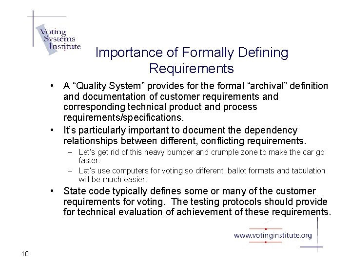 Importance of Formally Defining Requirements • A “Quality System” provides for the formal “archival”