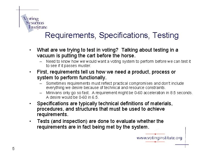 Requirements, Specifications, Testing • What are we trying to test in voting? Talking about