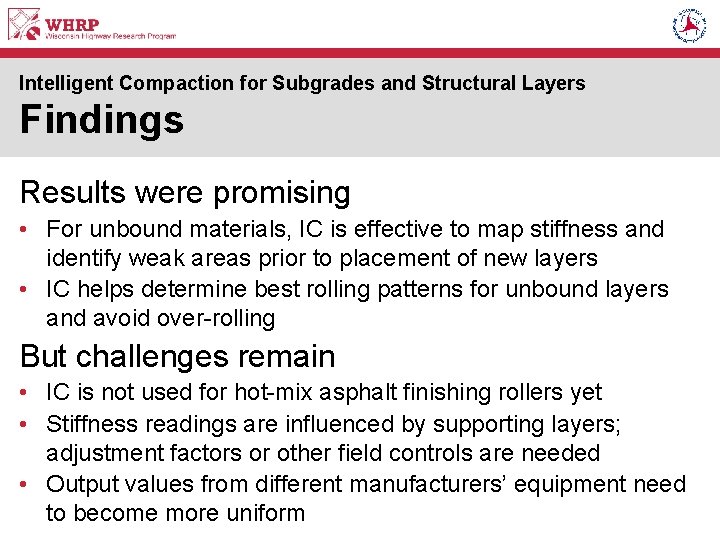 Intelligent Compaction for Subgrades and Structural Layers Findings Results were promising • For unbound