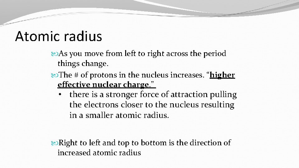 Atomic radius As you move from left to right across the period things change.