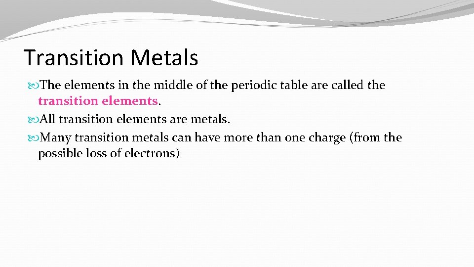 Transition Metals The elements in the middle of the periodic table are called the