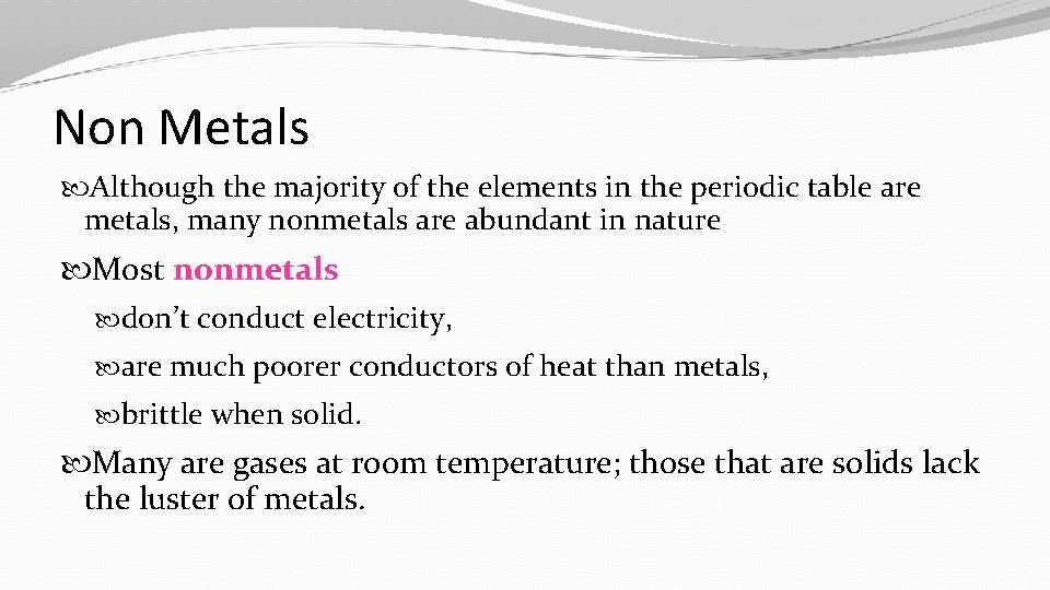Non Metals Although the majority of the elements in the periodic table are metals,