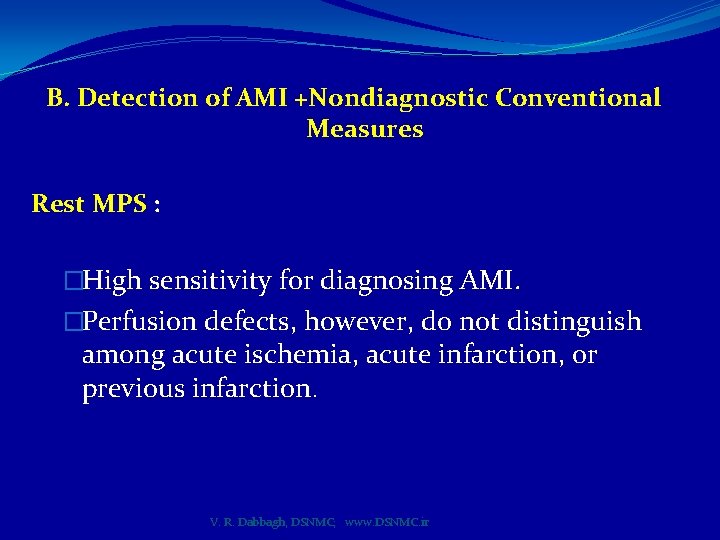 B. Detection of AMI +Nondiagnostic Conventional Measures Rest MPS : �High sensitivity for diagnosing