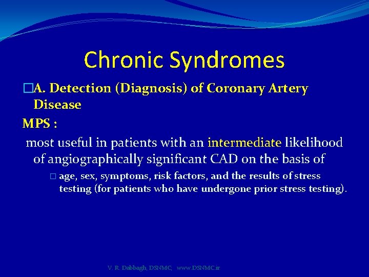 Chronic Syndromes �A. Detection (Diagnosis) of Coronary Artery Disease MPS : most useful in