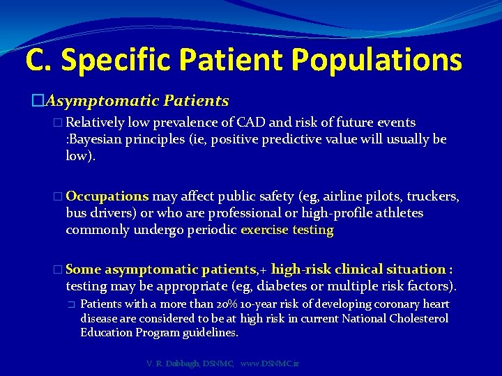 C. Specific Patient Populations �Asymptomatic Patients � Relatively low prevalence of CAD and risk