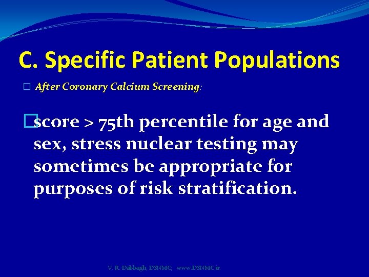 C. Specific Patient Populations � After Coronary Calcium Screening: �score > 75 th percentile
