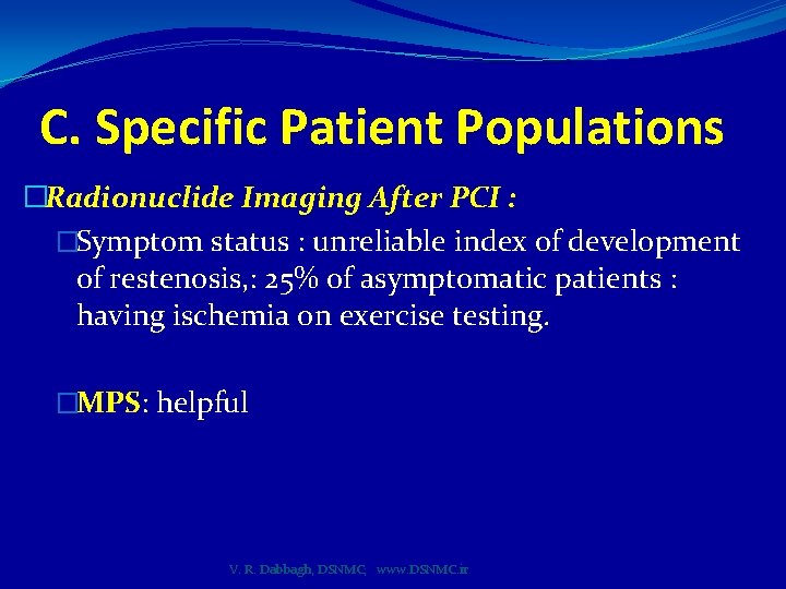 C. Specific Patient Populations �Radionuclide Imaging After PCI : �Symptom status : unreliable index