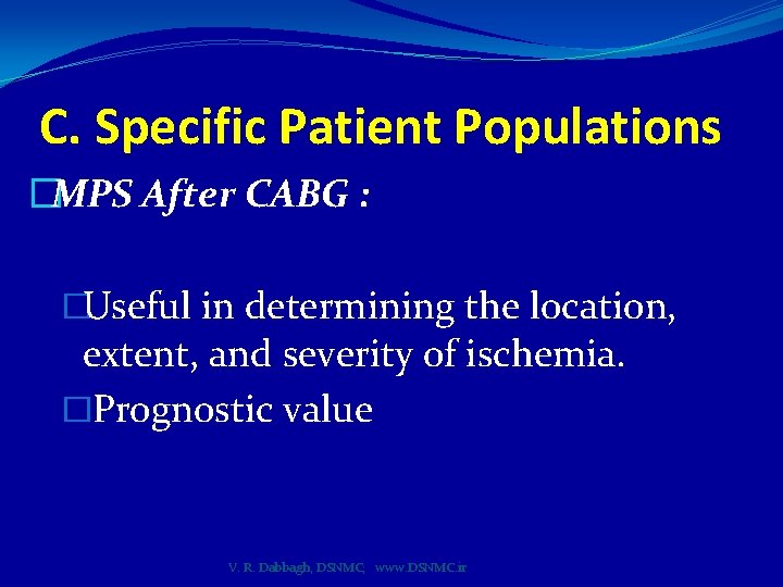 C. Specific Patient Populations �MPS After CABG : �Useful in determining the location, extent,