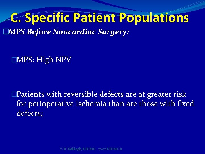 C. Specific Patient Populations �MPS Before Noncardiac Surgery: �MPS: High NPV �Patients with reversible