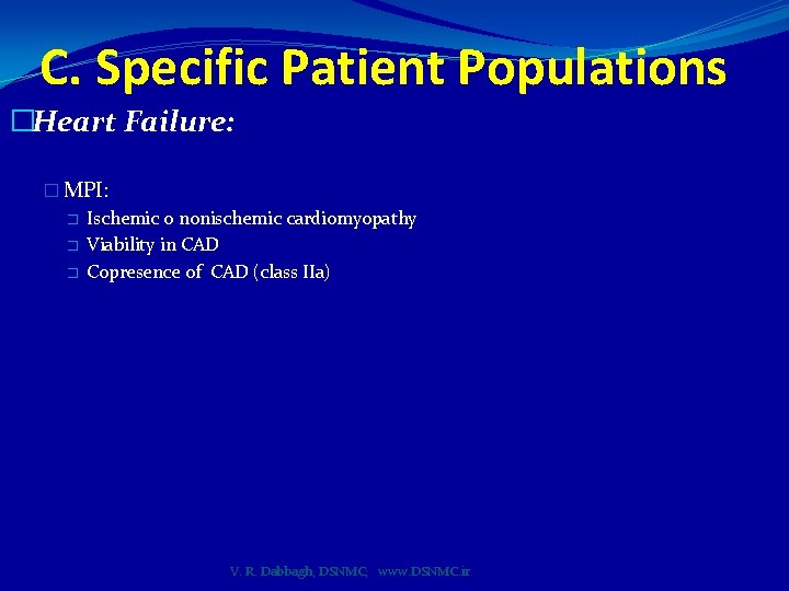 C. Specific Patient Populations �Heart Failure: � MPI: � Ischemic o nonischemic cardiomyopathy �