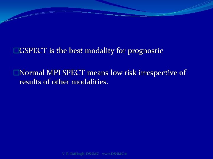 �GSPECT is the best modality for prognostic �Normal MPI SPECT means low risk irrespective
