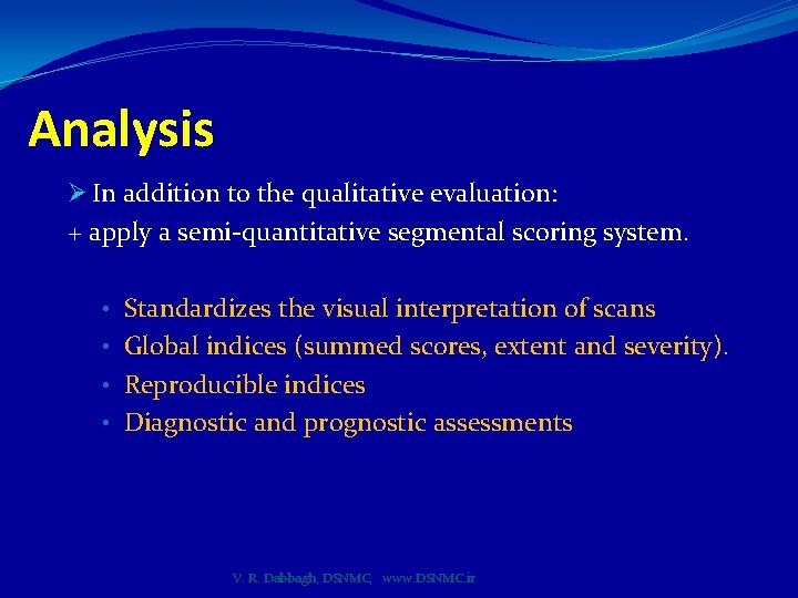 Analysis Ø In addition to the qualitative evaluation: + apply a semi-quantitative segmental scoring