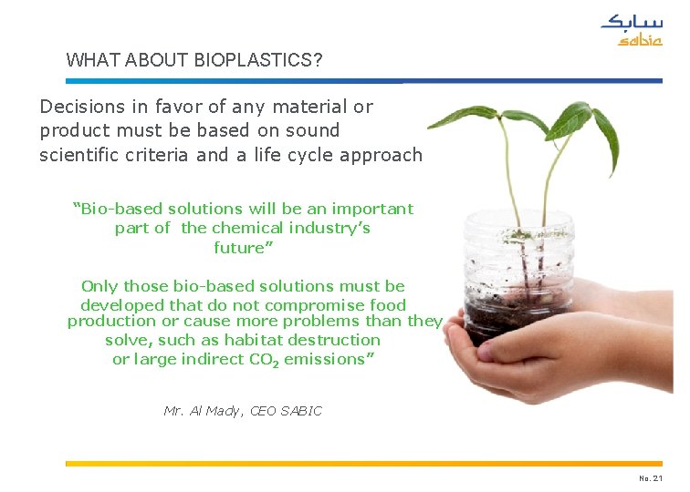 WHAT ABOUT BIOPLASTICS? Decisions in favor of any material or product must be based