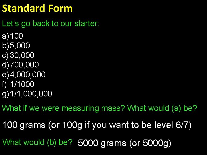 Standard Form Let’s go back to our starter: a) 100 b) 5, 000 c)