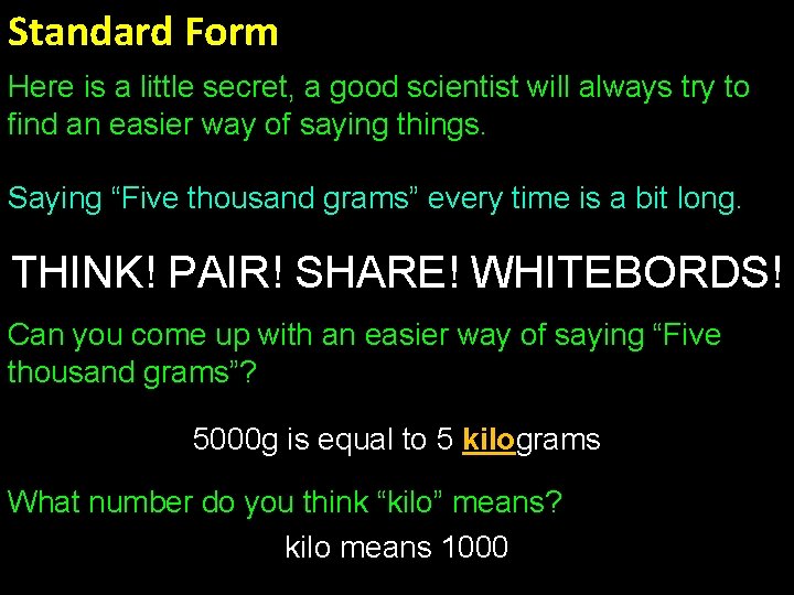 Standard Form Here is a little secret, a good scientist will always try to