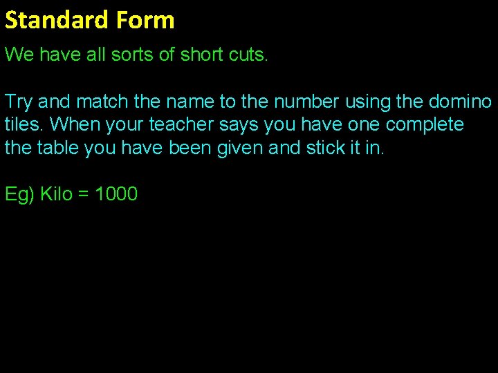 Standard Form We have all sorts of short cuts. Try and match the name