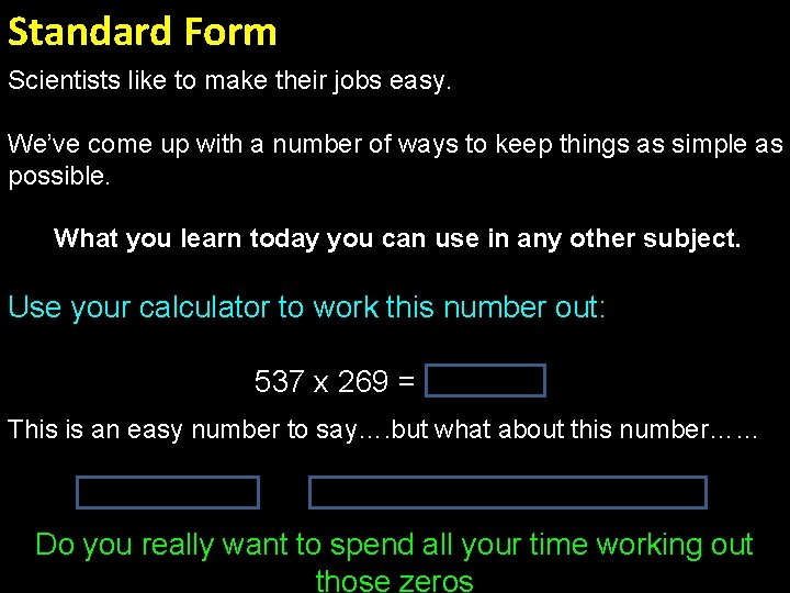 Standard Form Scientists like to make their jobs easy. We’ve come up with a
