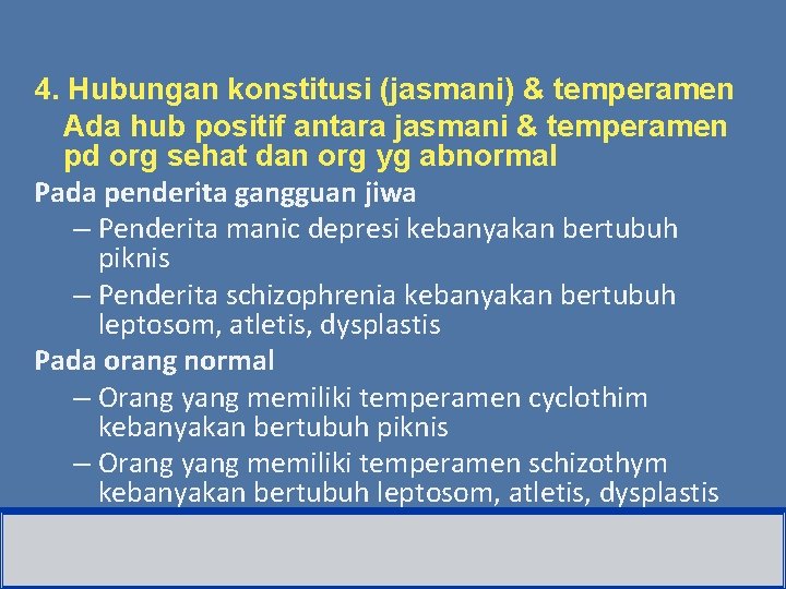 4. Hubungan konstitusi (jasmani) & temperamen Ada hub positif antara jasmani & temperamen pd