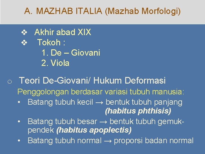 A. MAZHAB ITALIA (Mazhab Morfologi) v Akhir abad XIX v Tokoh : 1. De