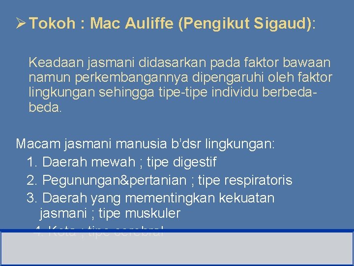 Ø Tokoh : Mac Auliffe (Pengikut Sigaud): Keadaan jasmani didasarkan pada faktor bawaan namun Ø Tokoh : Mac Auliffe (Pengikut Sigaud): Keadaan jasmani didasarkan pada faktor bawaan namun